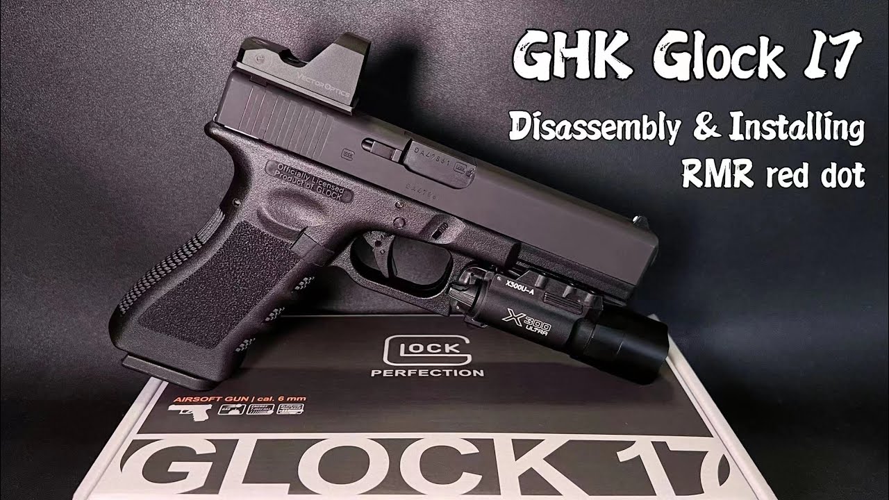 GHK Glock 17 Disassembly and Installing RMR red dot