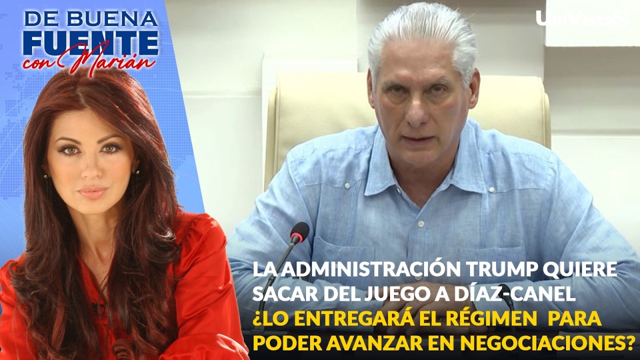 La administración Trump quiere sacar del juego a Díaz-Canel : ¿lo entregará el régimen? | De Buena F