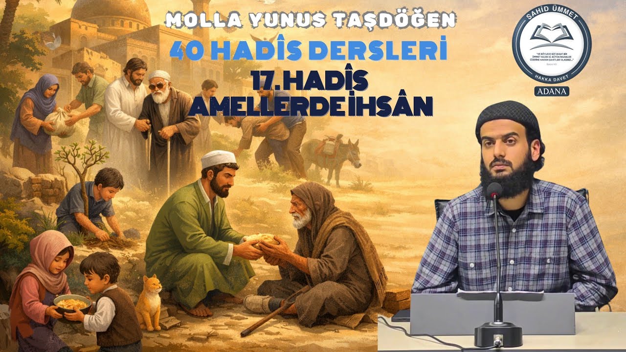AMELLERDE İHSÂN | MOLLA YUNUS TAŞDÖĞEN | 40 HADÎS DERSLERİ | 17. HADÎS