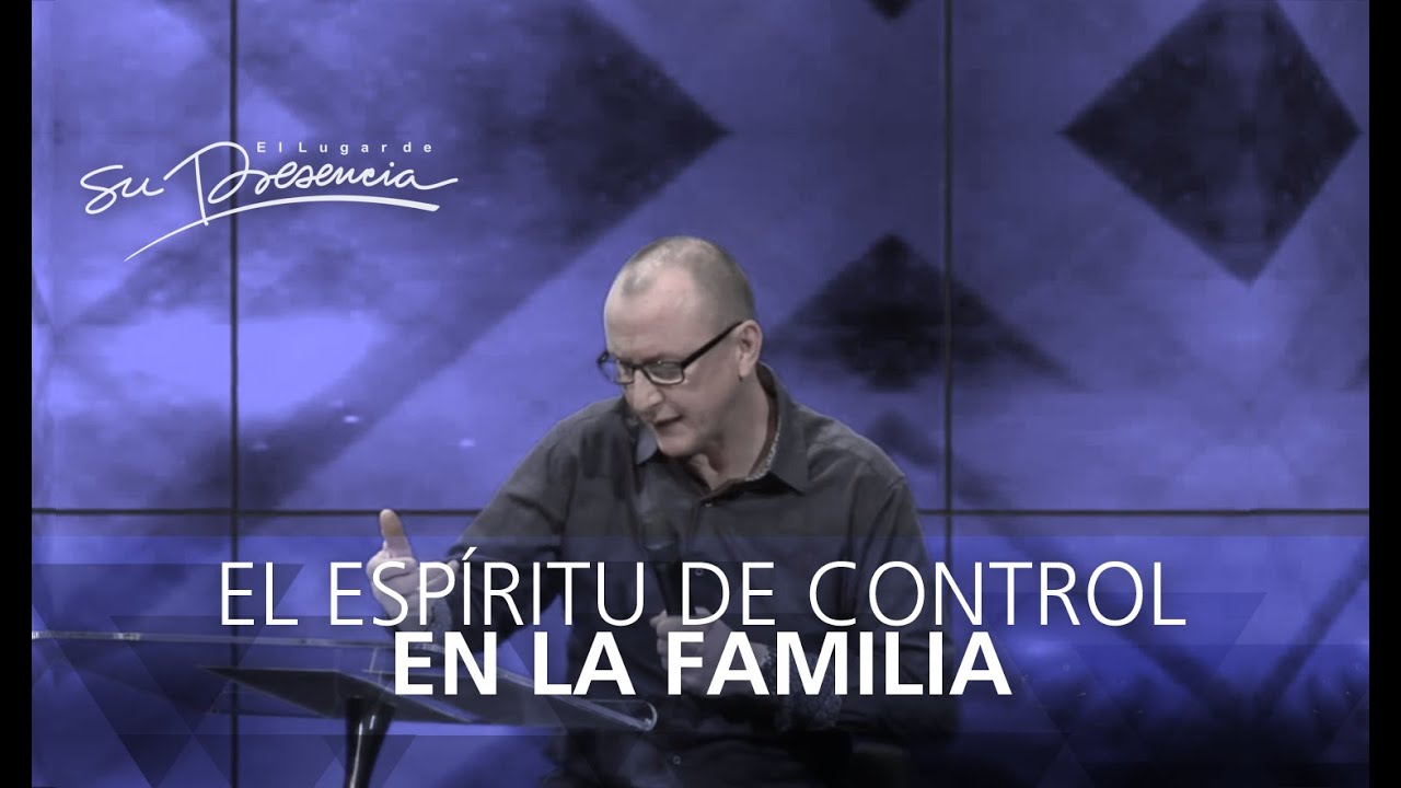 El espíritu de control en la familia - Andrés Corson - 3 Agosto 2014