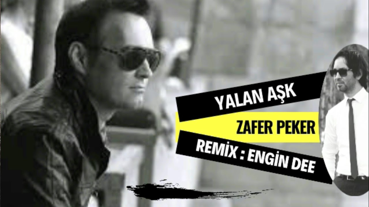 Zafer Peker ft. Engin Dee - Yalan Aşk ( Remix Versiyon )