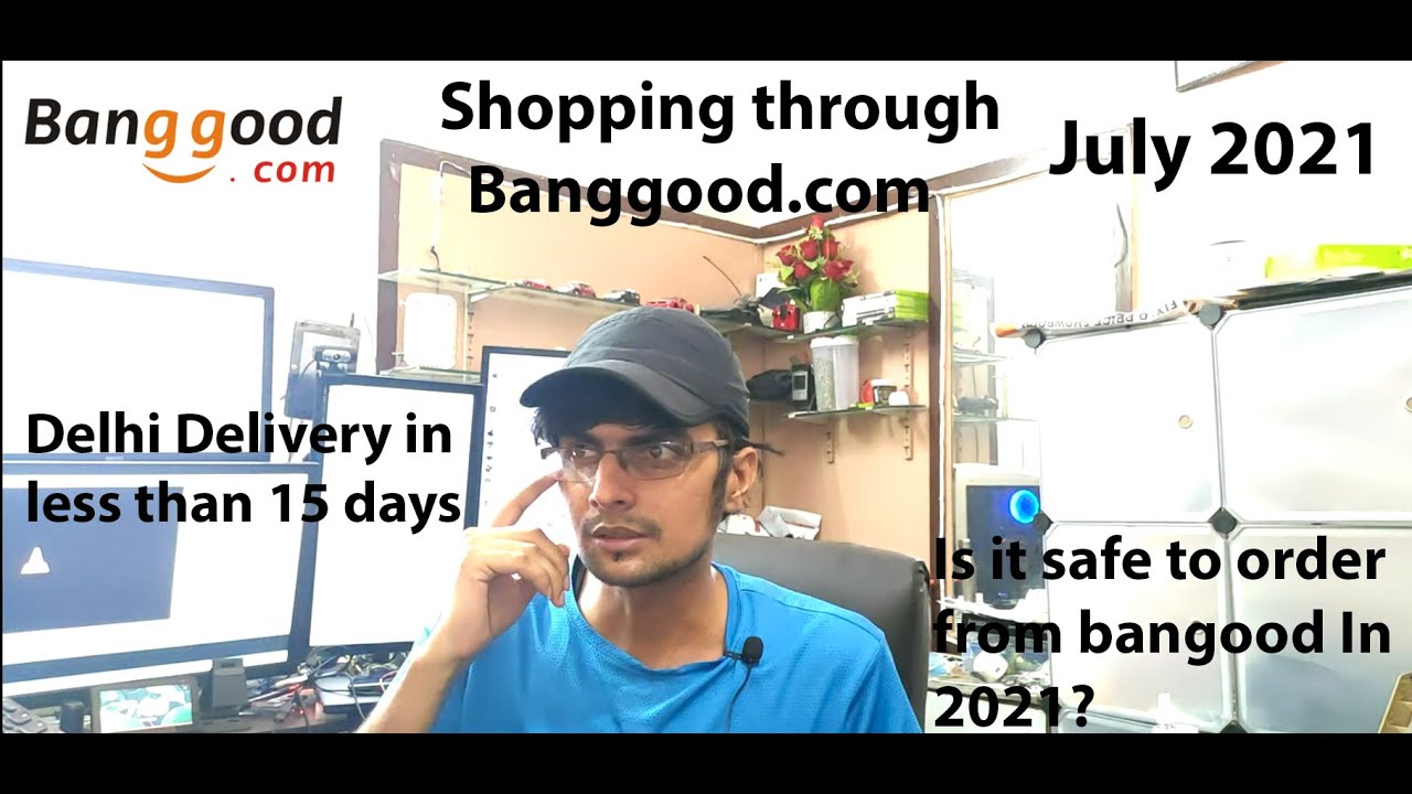 Shopping through Banggood.com - My experience - July 2021