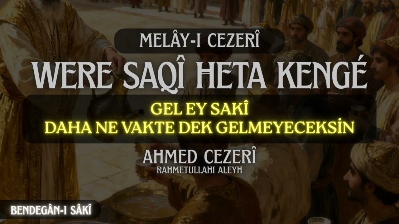 Were Saqi Heta Kengé | Melây-ı Cezerî