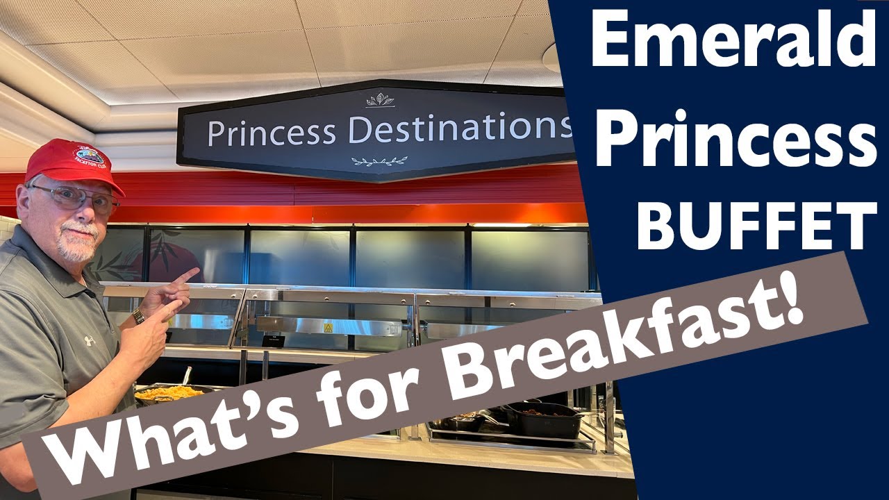 EMERALD PRINCESS - BREAKFAST BUFFET - Let's See What is On it!