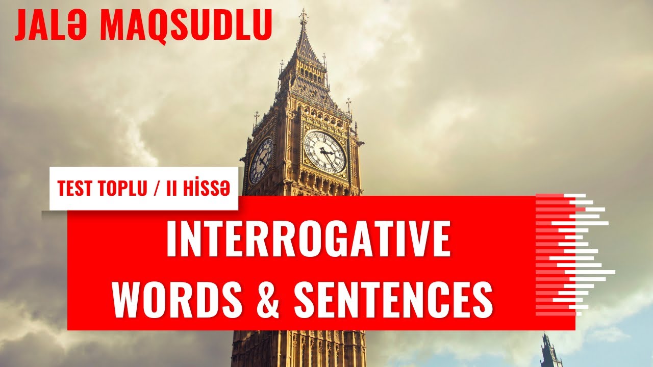 INTERROGATIVE WORDS and SENTENCES(71-135)(1-25) TEST TOPLUSU INGILIS DILI 2019 cu il.(ll hissə)