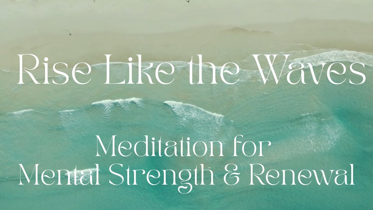 🌊 Rise Like the Waves: A 10-Minute Guided Meditation for Strength & Renewal