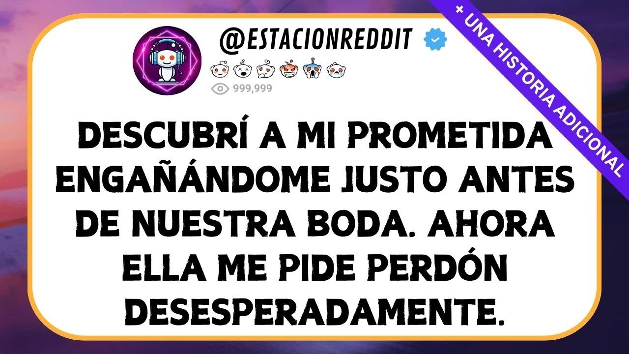 Descubrí A Mi Novia Infiel Antes De Casarnos… Ahora Me Persigue - Historia Reddit