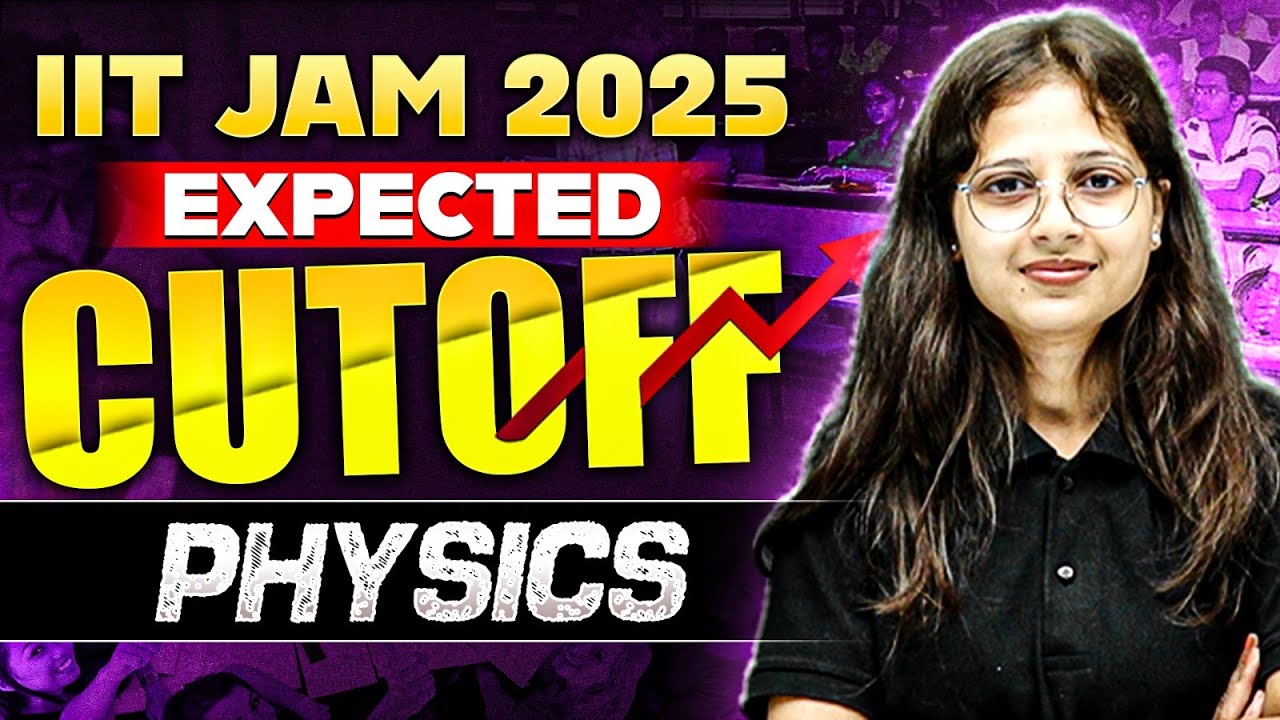 IIT JAM 2025 Physics: Expected Cutoff & Analysis | IIT JAM Cut Off Marks | PW