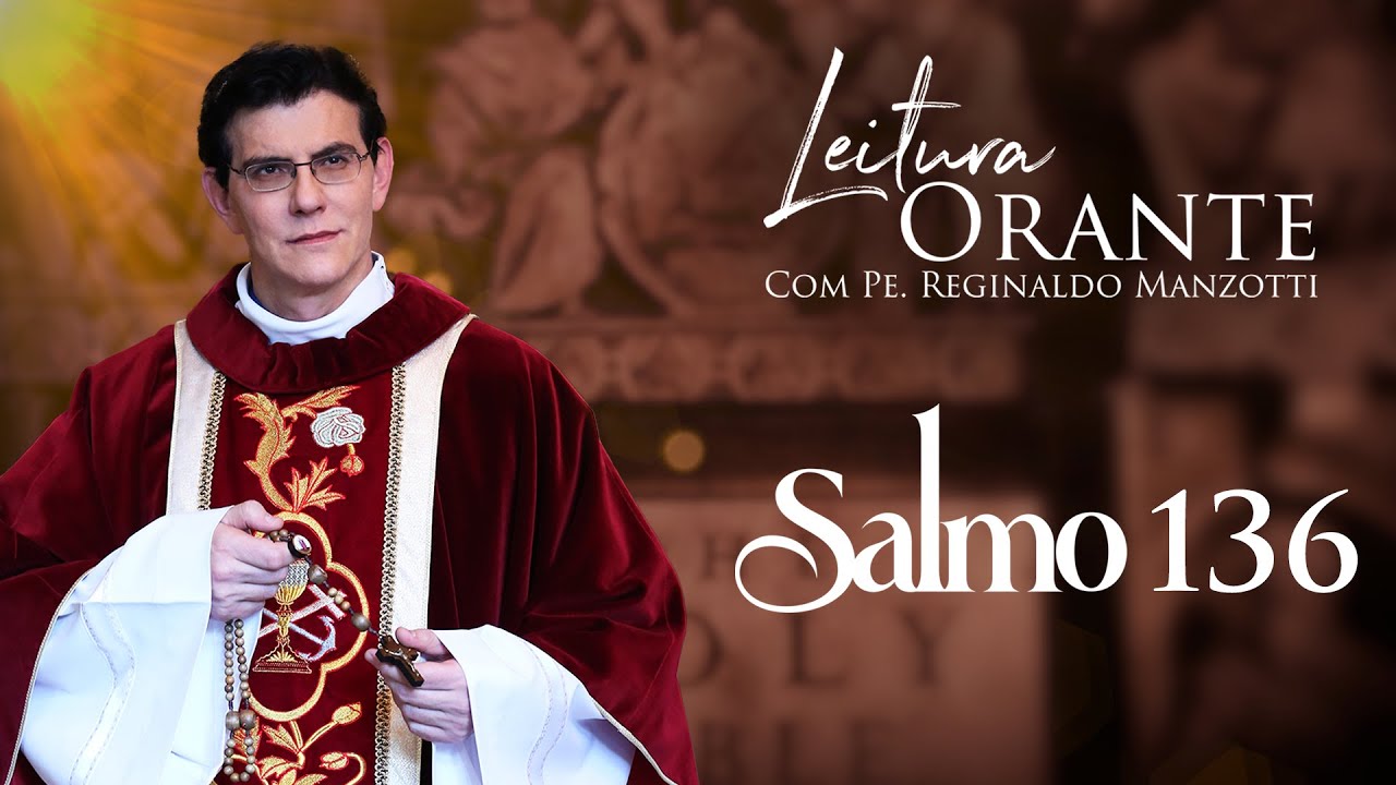LEITURA ORANTE | SALMO 136 | 09/02/2026 |  @PadreManzottiOficial