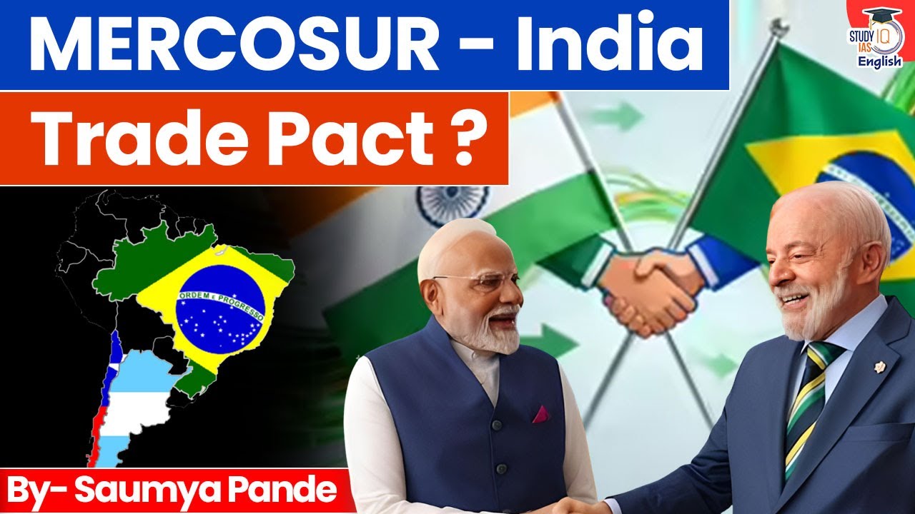 MERCOSUR-India Trade Pact Explained: What&rsquo;s Changing & Why It Matters? | StudyIQ IAS English