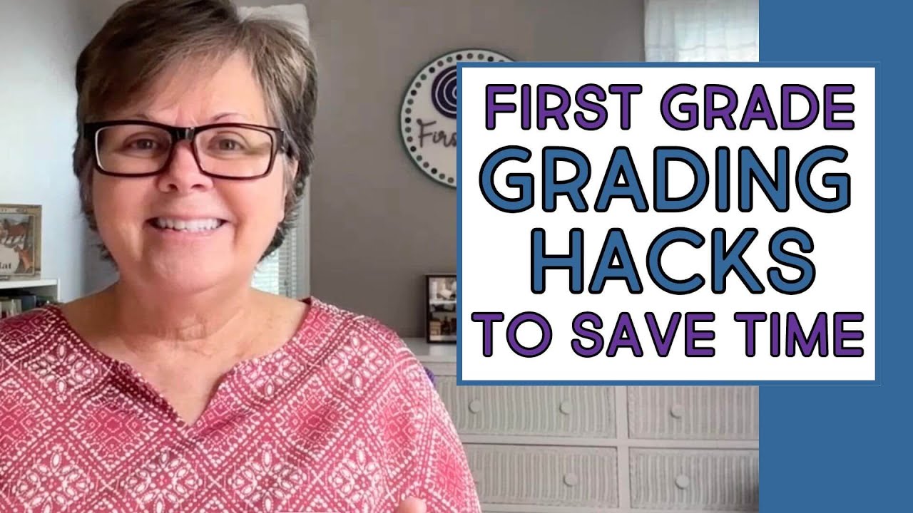 First Grade Grading Hacks To Save Teachers Time And Be More Efficient