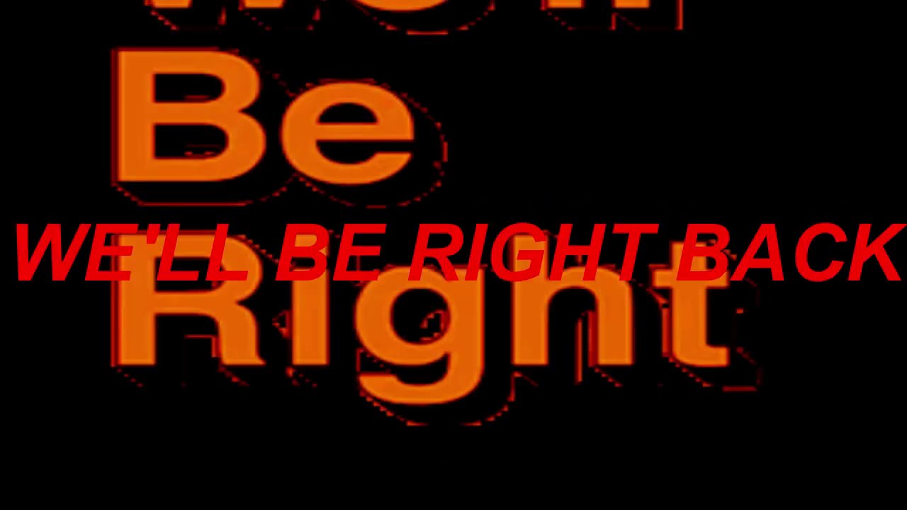Well be right back sound variations in 2 minutes and 22 secs.