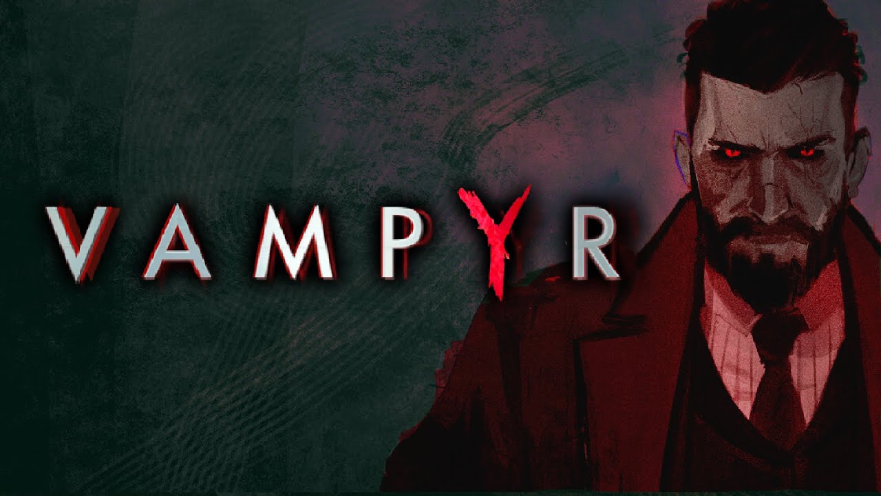 Vampyr: Probably the Best Vampire Game