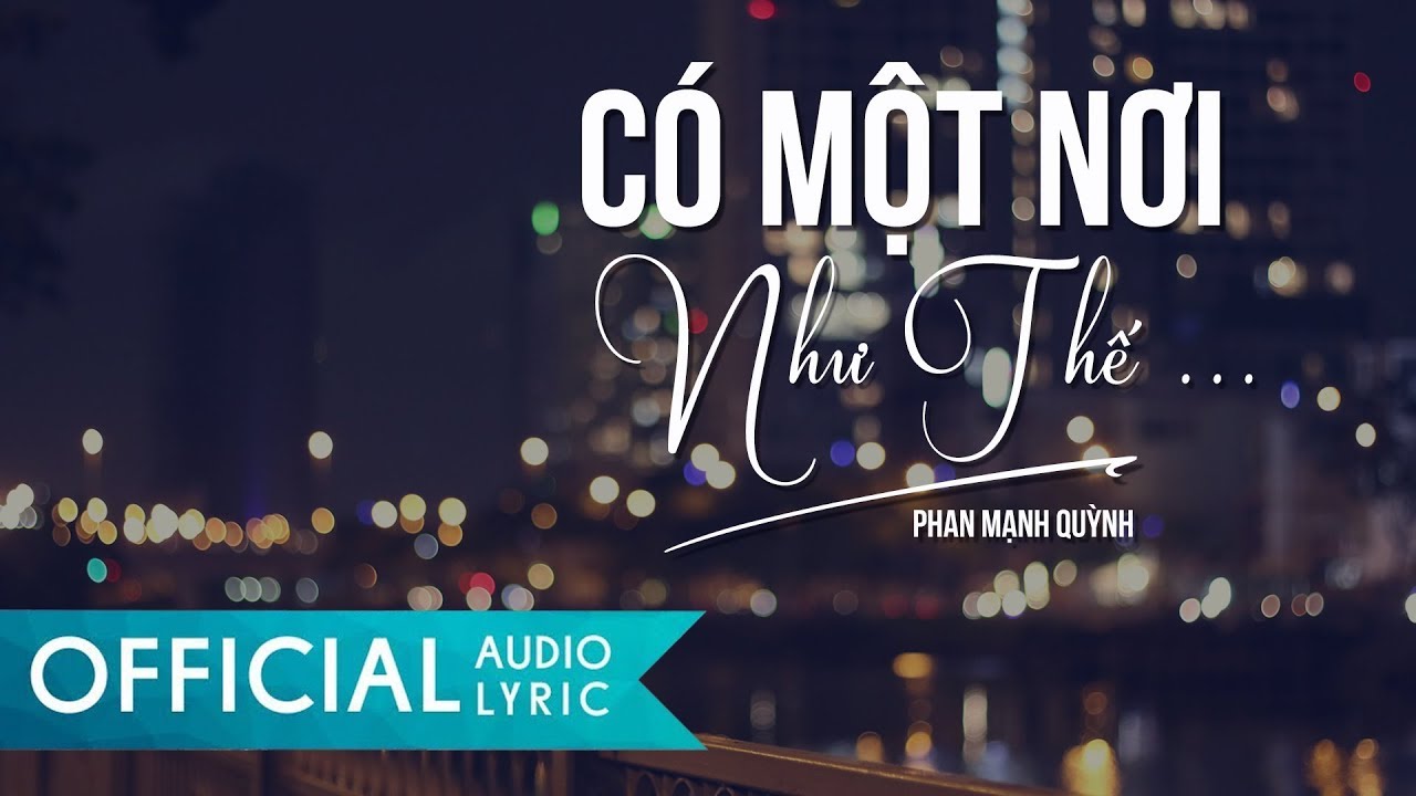 C&oacute; Một Nơi Như Thế - Phan Mạnh Quỳnh | AUDIO LYRIC OFFICIAL