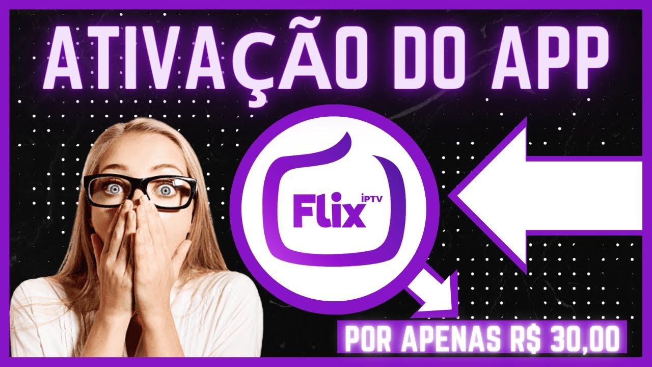 ATIVAMOS LICEN&Ccedil;A DE APLICATIVOS DE IPTV  FLIX IPTV 30 PILAS