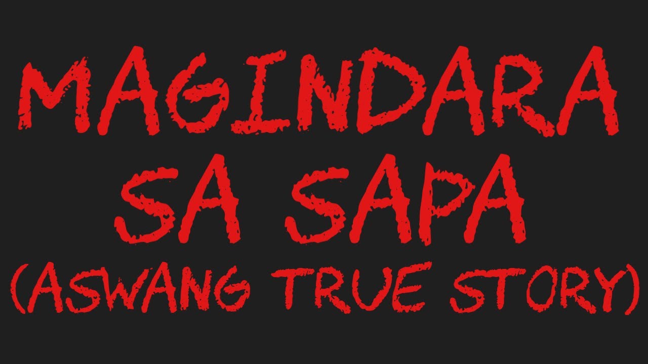 MAGINDARA SA SAPA (Aswang True Story)