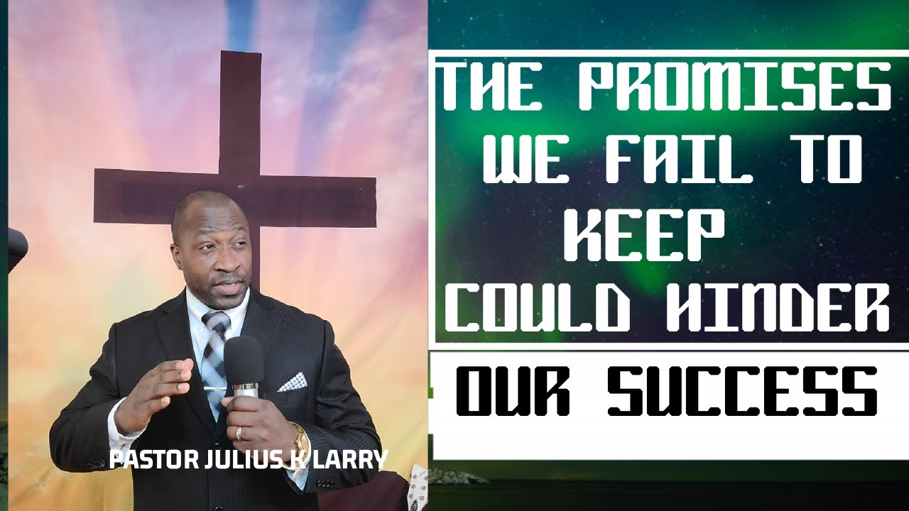 The promises we fail to keep | Sunday service | Pastor Julius K Larry, February 15