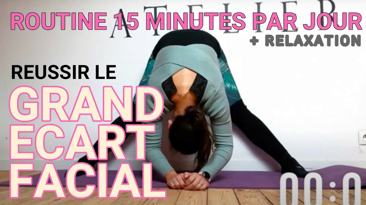Routine pour pratiquer le Grand écart facial - 15 minutes - mis à jour avec relaxation !