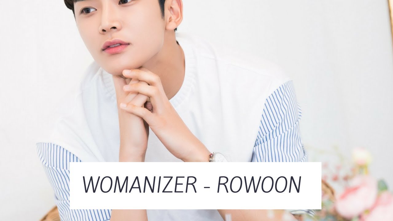 WOMANIZER - Rowoon (FMV)