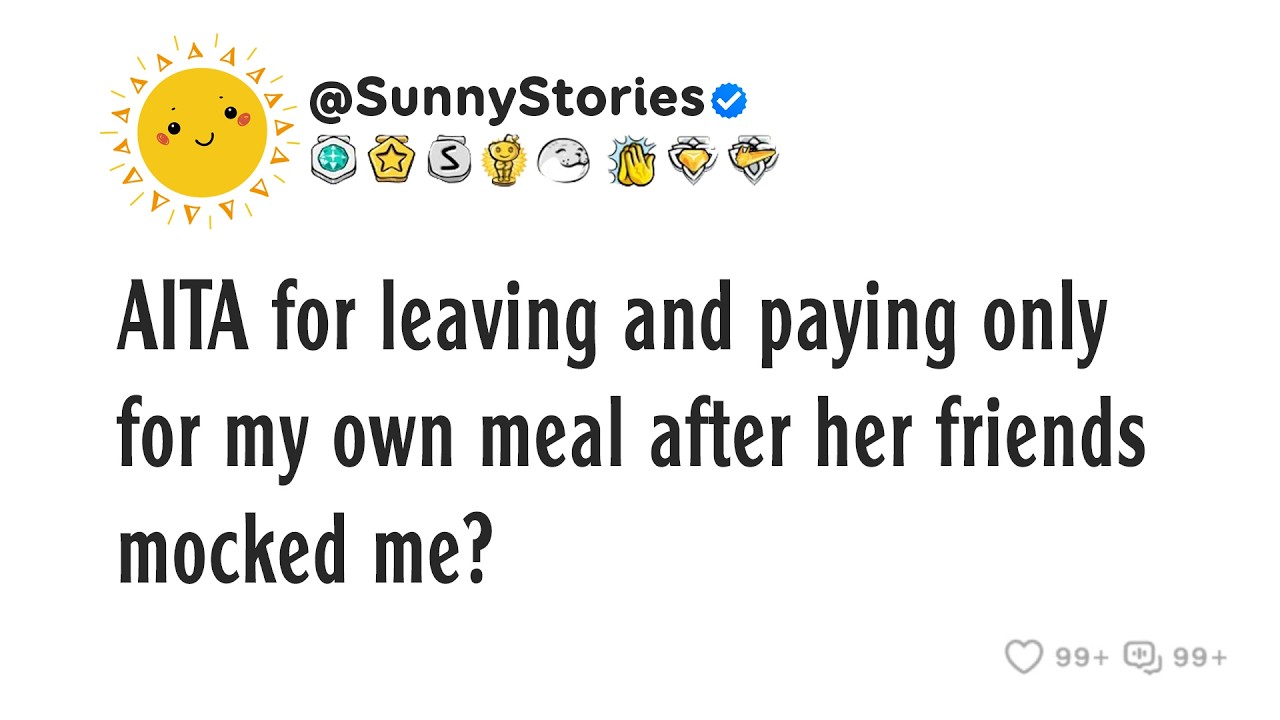 AITA for leaving and paying only for my own meal after her friends mocked me?