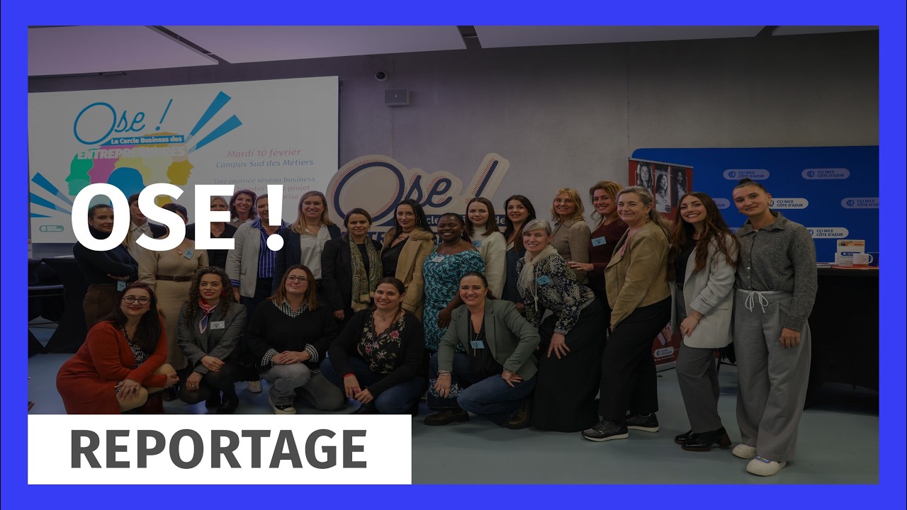 Le grand évènement de la CCI Nice Côte d'Azur sur l'entrepreneuriat au féminin : Le Forum OSE !