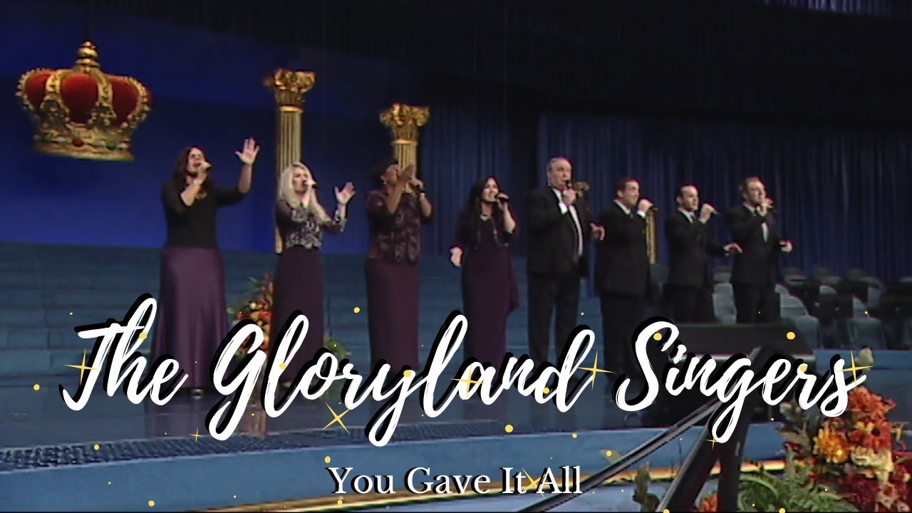 The Gloryland Singers - You Gave It All