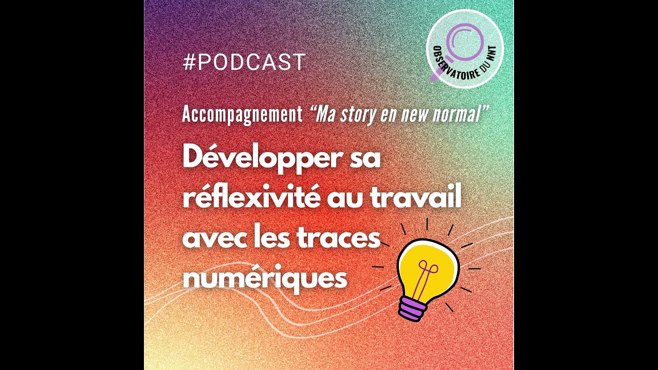 Ma Story en New Normal : développer sa réflexivité au travail avec les traces numériques