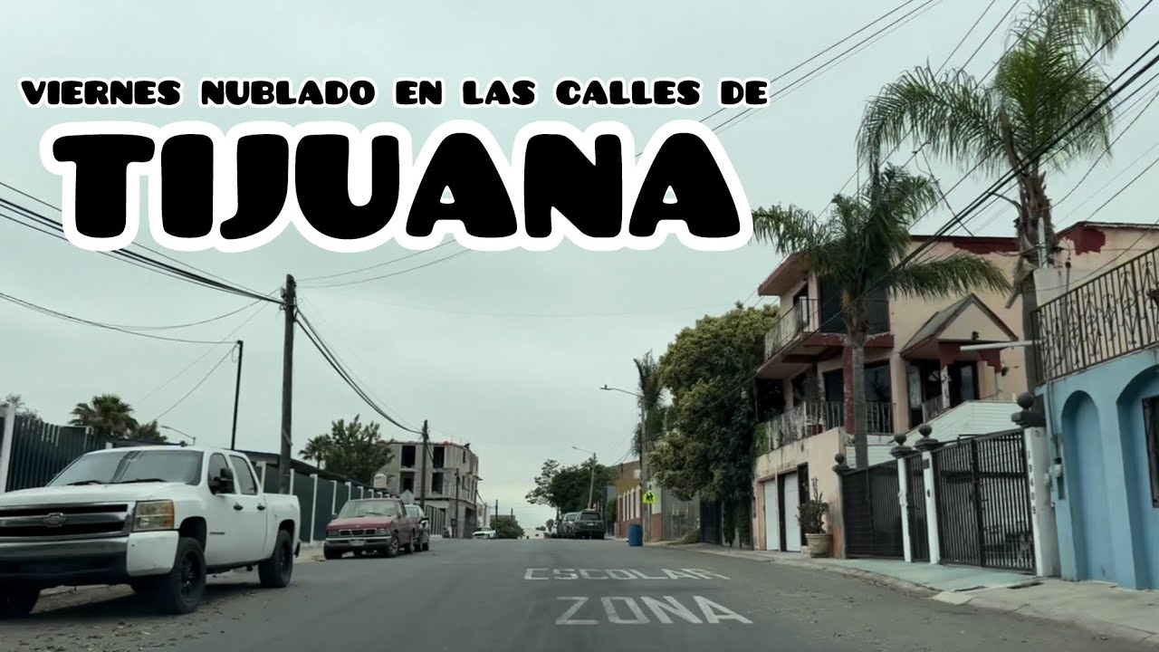 Viernes nublado en las calles de Tijuana