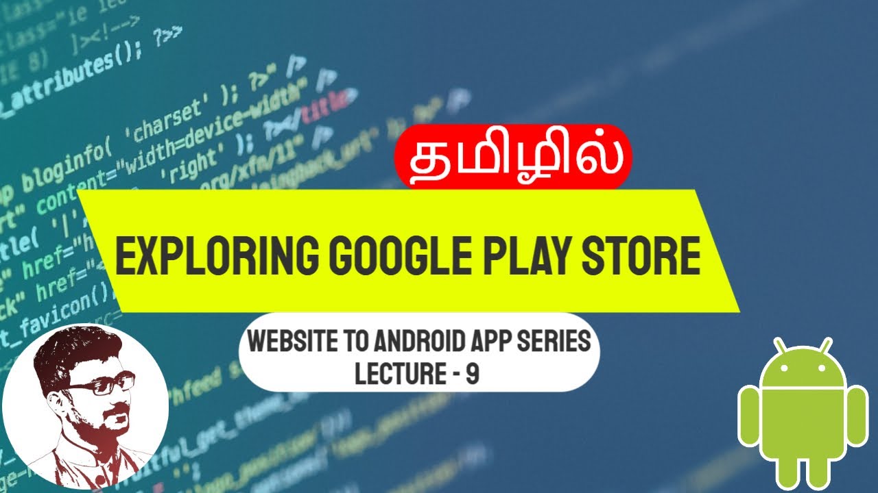 Exploring Google Play Store in Tamil | Website To Android App Series Lecture - 9