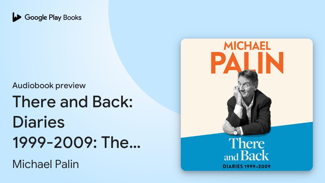 There and Back: Diaries 1999-2009: The brand… by Michael Palin · Audiobook preview