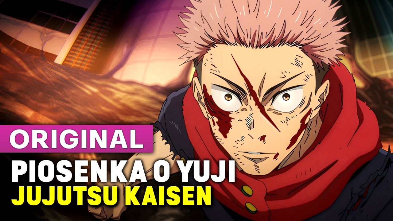 Piosenka o Yuji Itadori - Jujutsu Kaisen