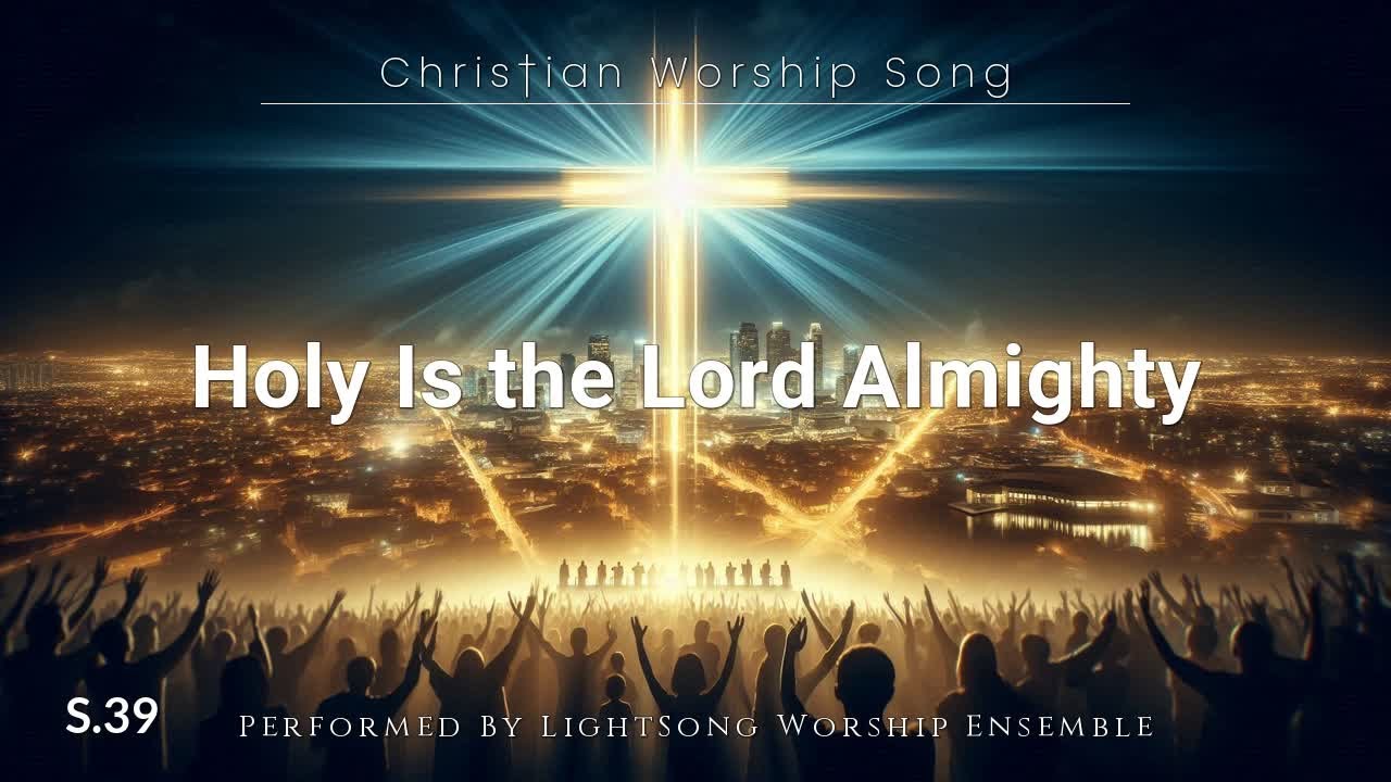 Holy Is the Lord Almighty | Christian Worship Song | 39 @lightsong_GH