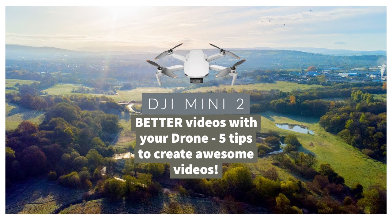 DJI MINI 2 - BETTER videos with your Drone - 5 tips to create awesome videos!