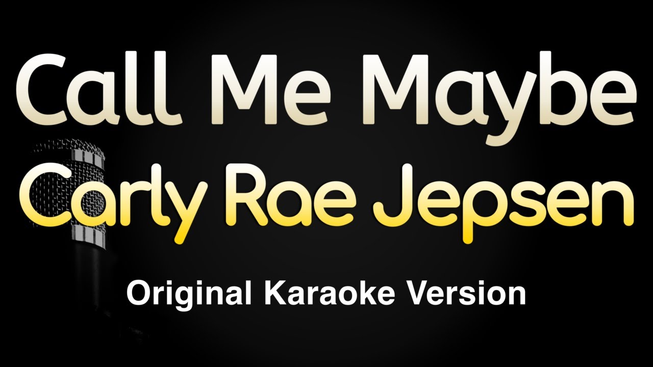 Call Me Maybe - Carly Rae Jepsen (Karaoke Songs With Lyrics - Original Key)