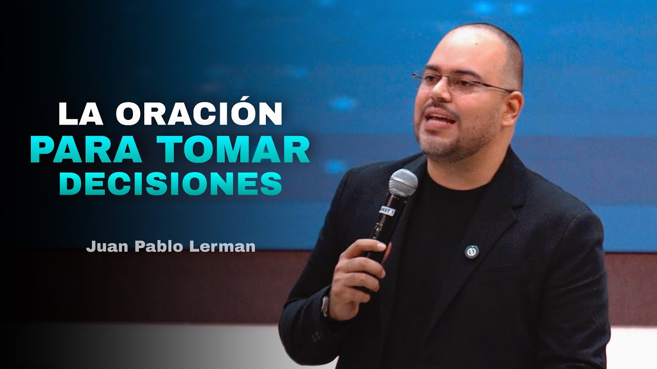 LA ORACIÓN PARA TOMAR DECISIONES | Juan Pablo Lerman (Iglesia Misionera de Tampa 🇺🇸)