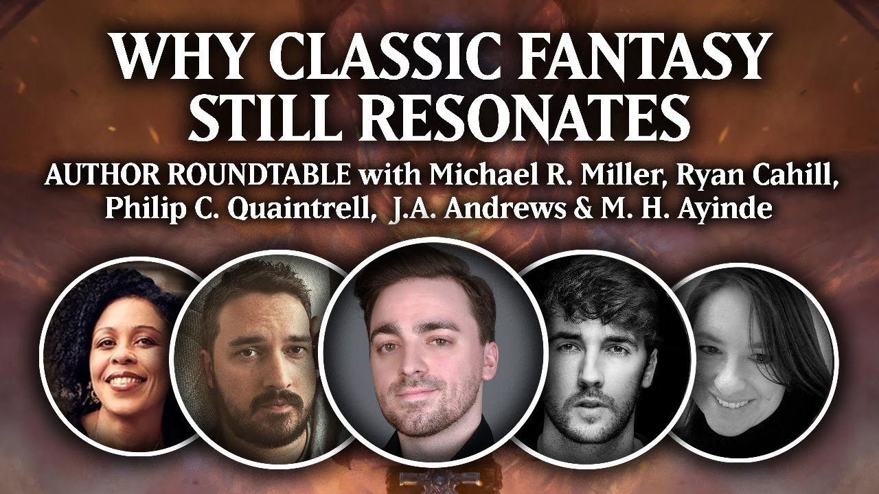 Why Classic Fantasy Still Resonates with Michael R. Miller, Ryan Cahill & More | Author Roundtable