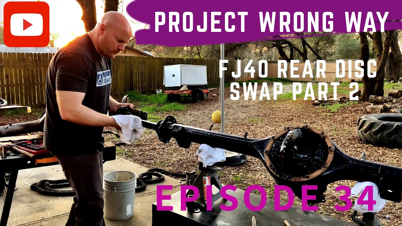 PWW 34 - Part 2 FJ40 Rear Disc Conversion, Pull the Axles, Find Treasure, Struggle