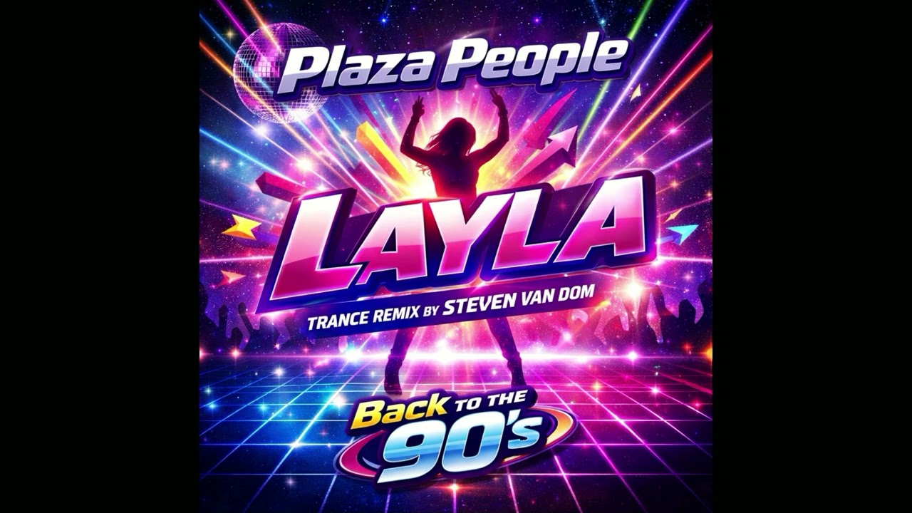 Plaza People - Layla (2026 RMX by Steven Van Dom)