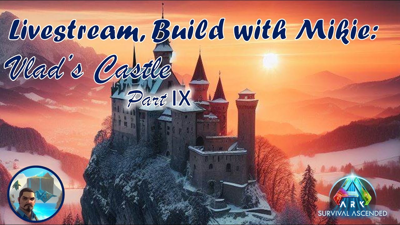 Ark Survival Ascended - Vlad's Castle Build with Mikie: Part IX | Livestream