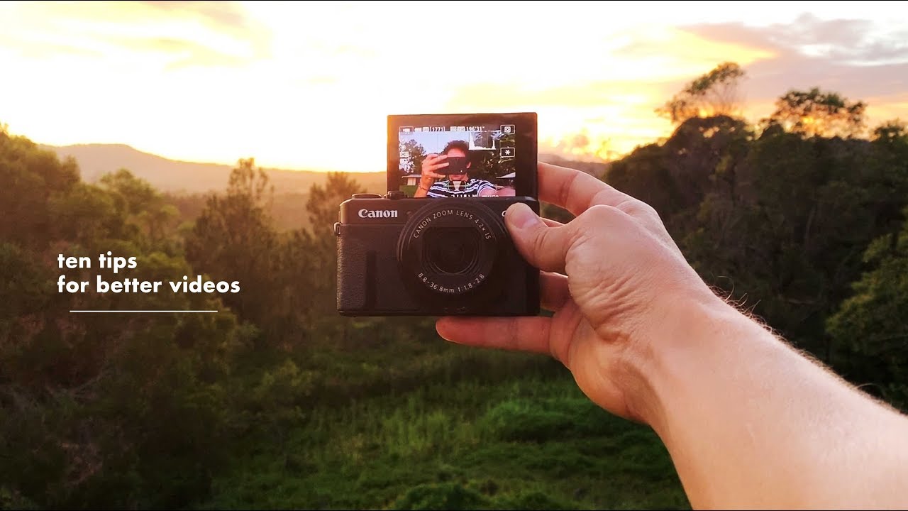 canon G7X ii -  TEN TIPS for BETTER VIDEOS