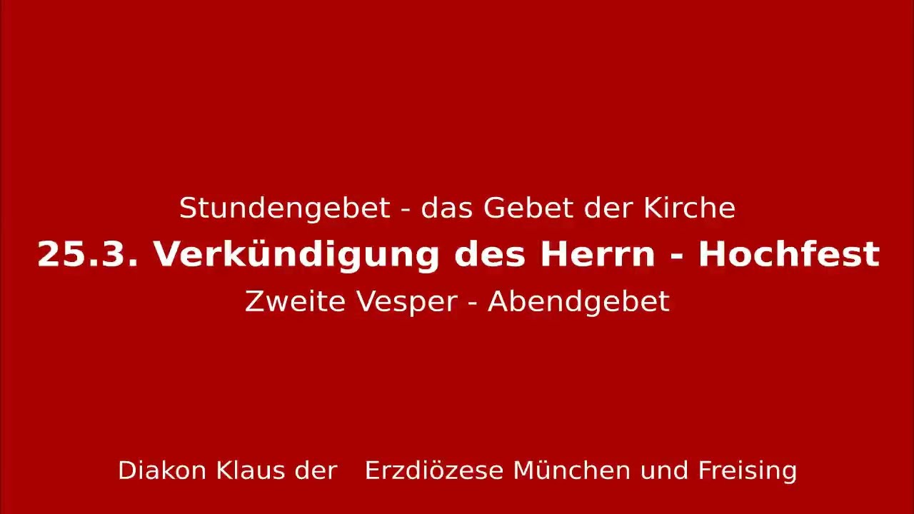Stundengebet &ndash; das Gebet der Kirche am 25.3. Verk&uuml;ndigung des Herrn - Hochfest Zweite Vesper