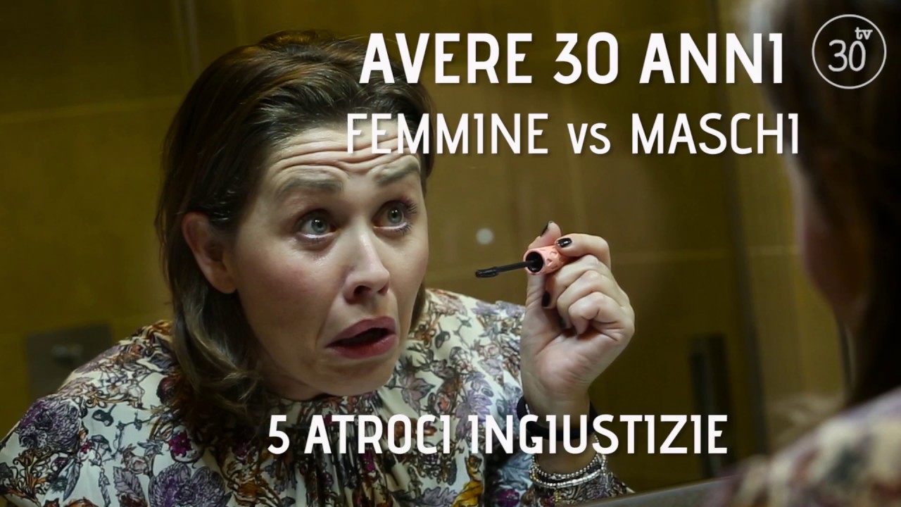 Avere 30 Anni - Femmine vs Maschi - 5 ATROCI INGIUSTIZIE