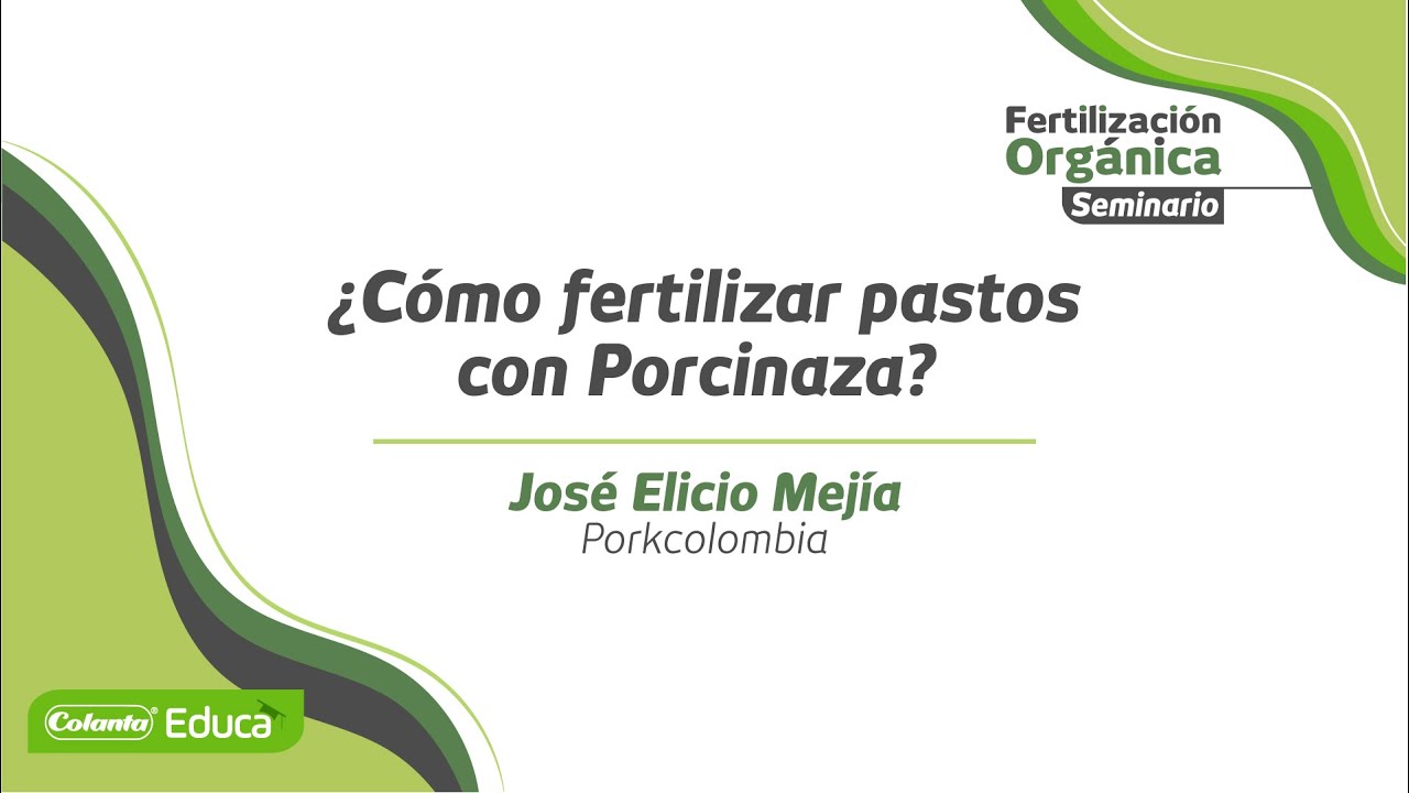 ¿Cómo fertilizar pastos con porcinaza? - José Elicio Mejía