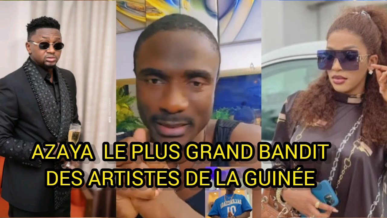 AZAYA  LE PLUS GRANDS  BANDIT DES ARTISTES DE LA GUINÉE 