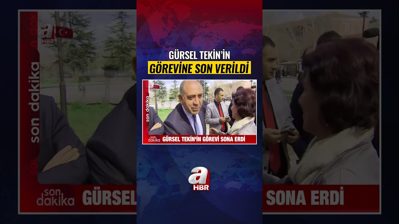 G&uuml;rsel Tekin'in G&ouml;revi Sona Erdi | A Haber