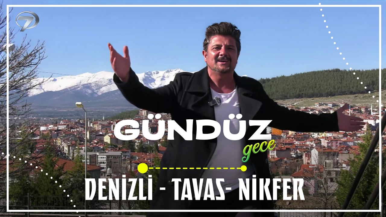G&uuml;nd&uuml;z Gece - Denizli - Tavas - Nikfer | 28 Mart 2026