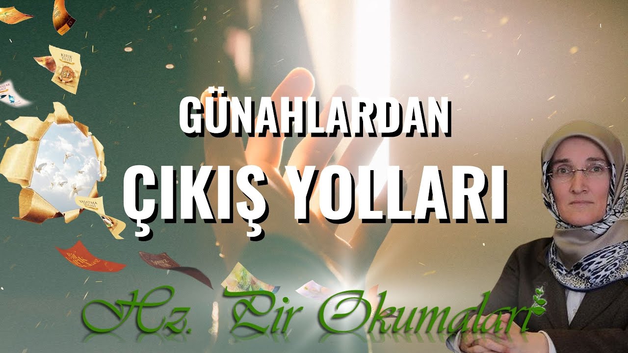 EMİNE EROĞLU İLE HZ. PİR OKUMALARI -  GÜNAHLARDAN ÇIKIŞ YOLLARI