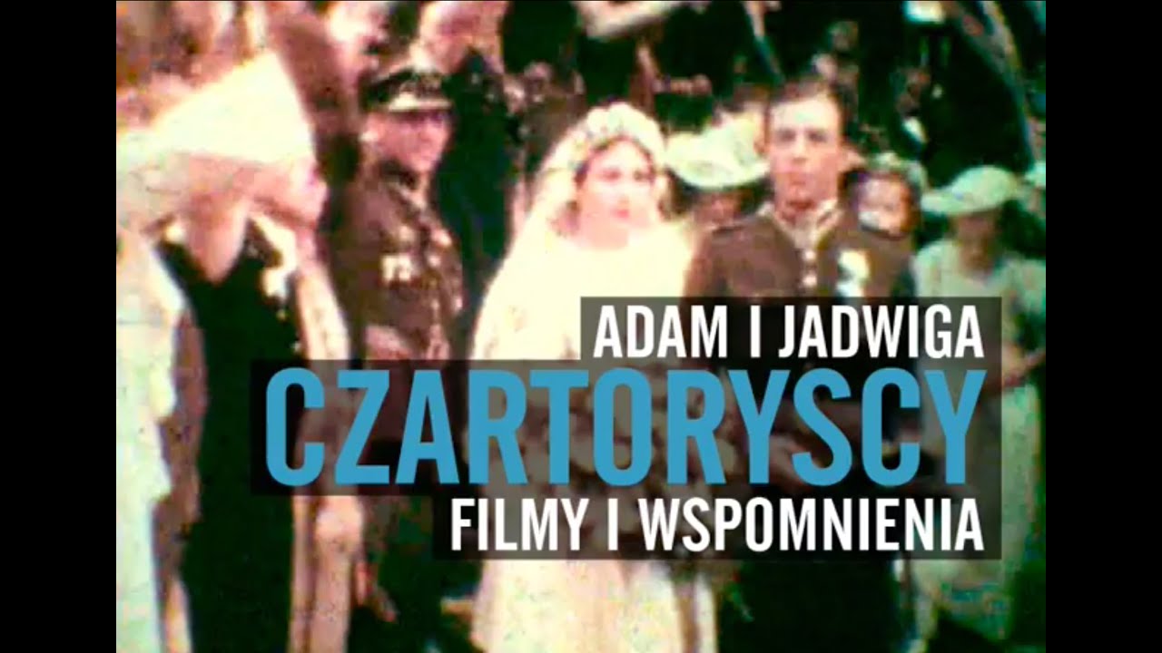 Adam i Jadwiga Czartoryscy - Filmy i Wspomnienia