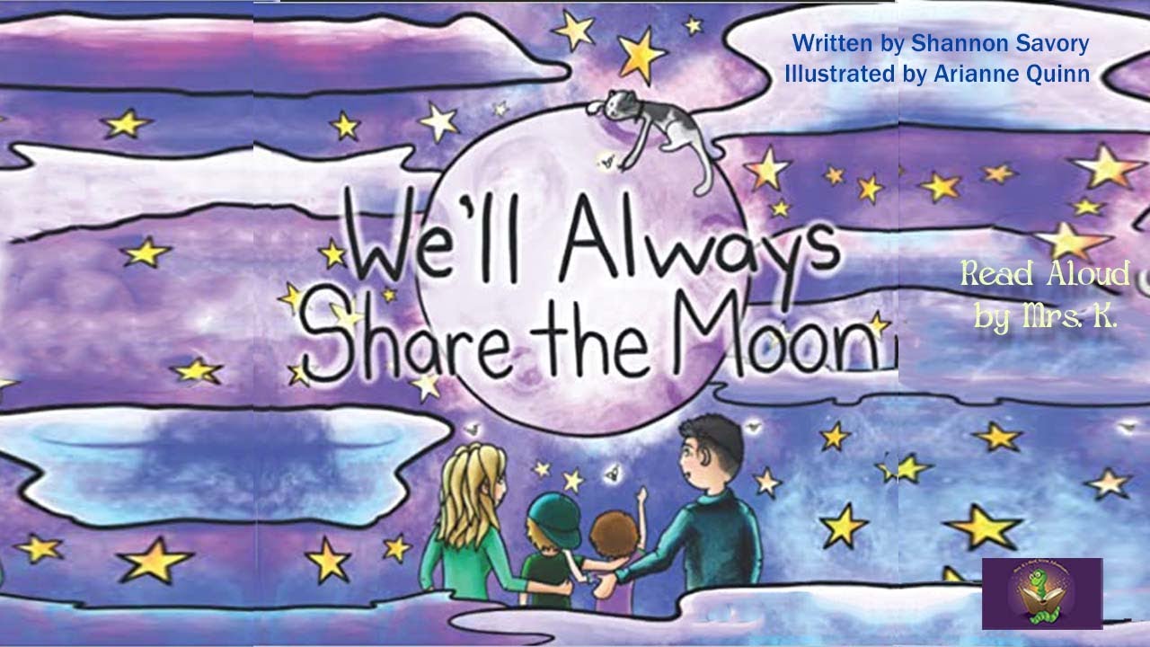 WE’LL ALWAYS SHARE THE MOON read aloud – A Kids Picture Book about missing loved ones & sad goodbyes