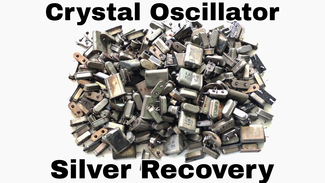 Crystal Oscillator Silver Recovery | Recover Silver From Oscillators